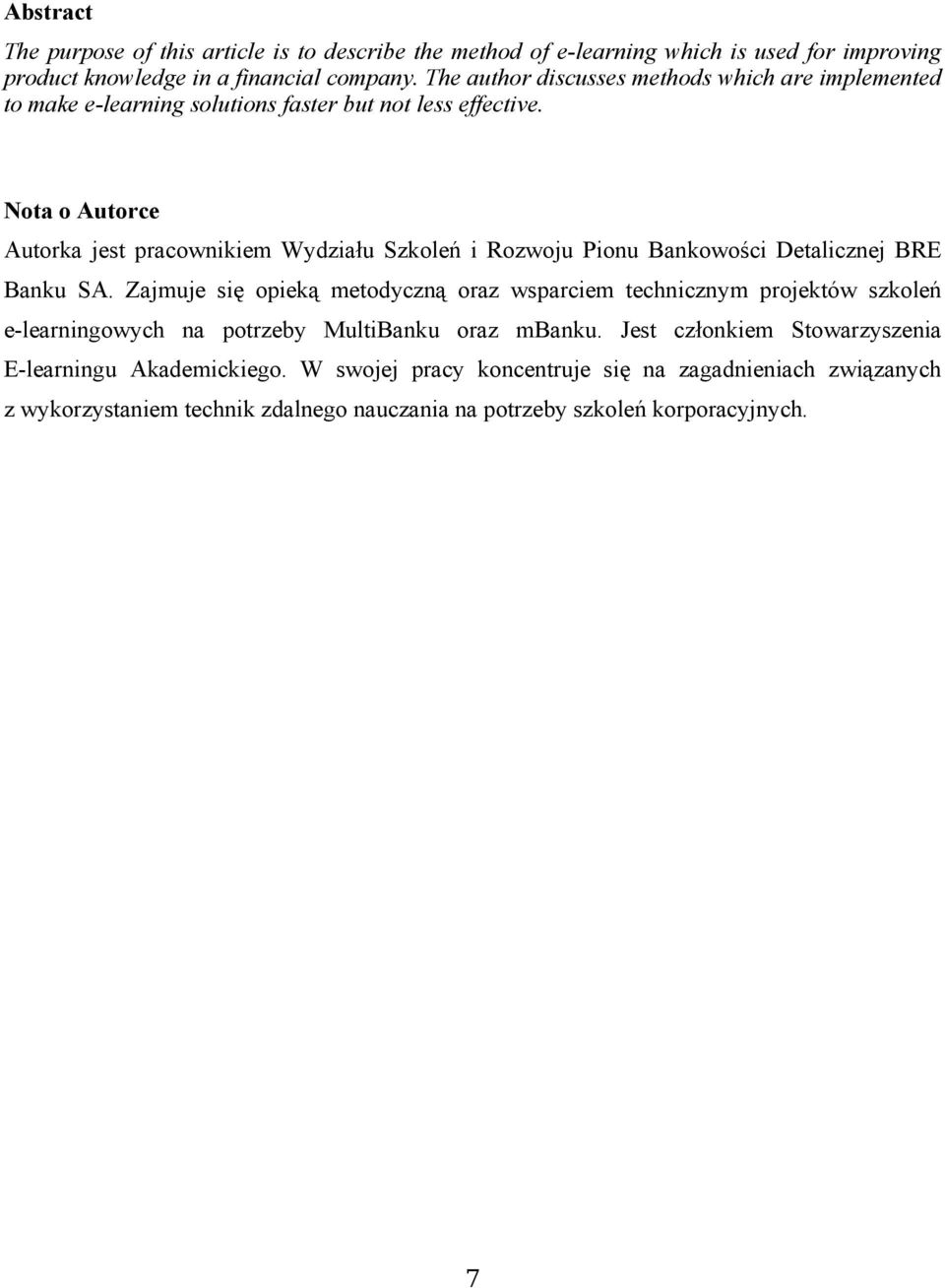 Nota o Autorce Autorka jest pracownikiem Wydziału Szkoleń i Rozwoju Pionu Bankowości Detalicznej BRE Banku SA.