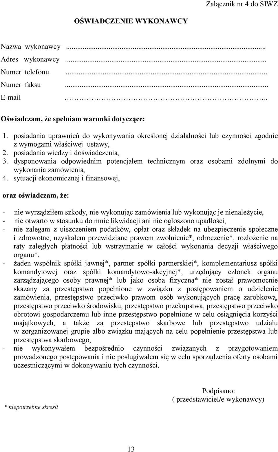 dysponowania odpowiednim potencjałem technicznym oraz osobami zdolnymi do wykonania zamówienia, 4.