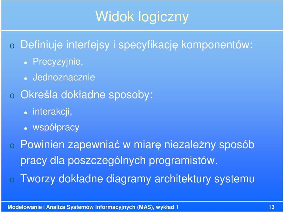 miarę niezależny spsób pracy dla pszczególnych prgramistów.