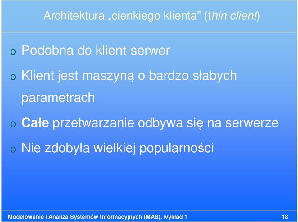 Całe przetwarzanie dbywa się na serwerze Nie zdbyła wielkiej