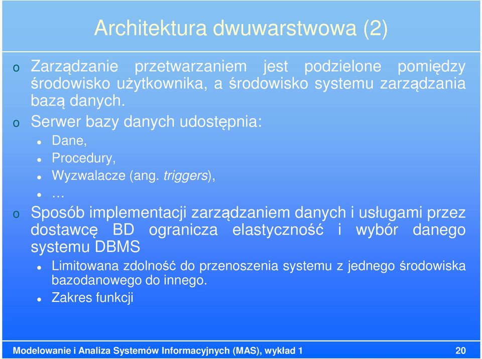 triggers), Spsób implementacji zarządzaniem danych i usługami przez dstawcę BD granicza elastycznść i wybór daneg