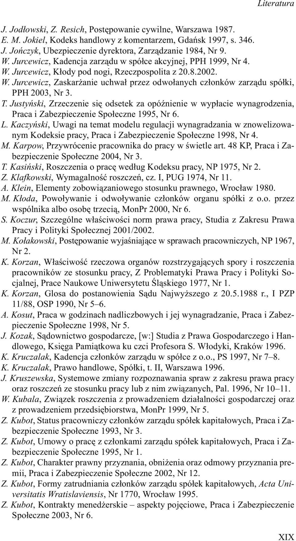 T. Justyñski, Zrzeczenie siê odsetek za opóÿnienie w wyp³acie wynagrodzenia, Praca i Zabezpieczenie Spo³eczne 1995, Nr 6. L.