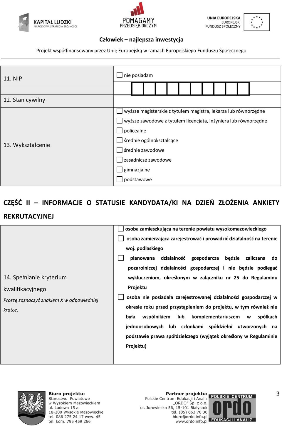 Spełnianie kryterium kwalifikacyjnego Proszę zaznaczyd znakiem X w odpowiedniej kratce.