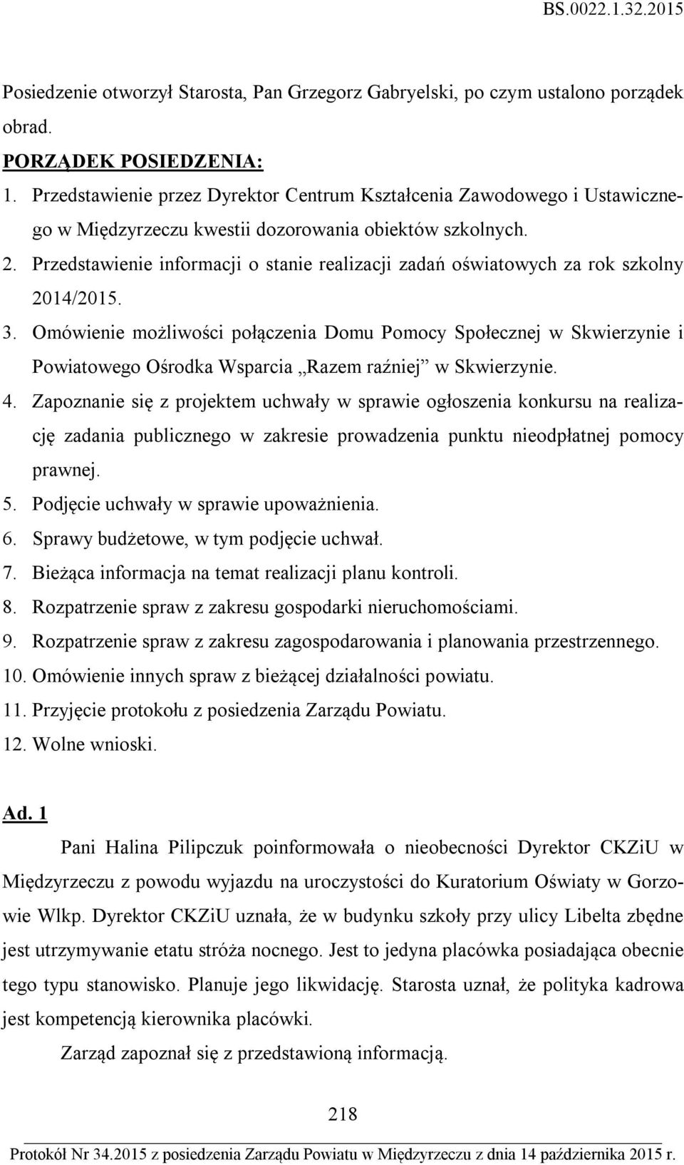 Przedstawienie informacji o stanie realizacji zadań oświatowych za rok szkolny 2014/2015. 3.