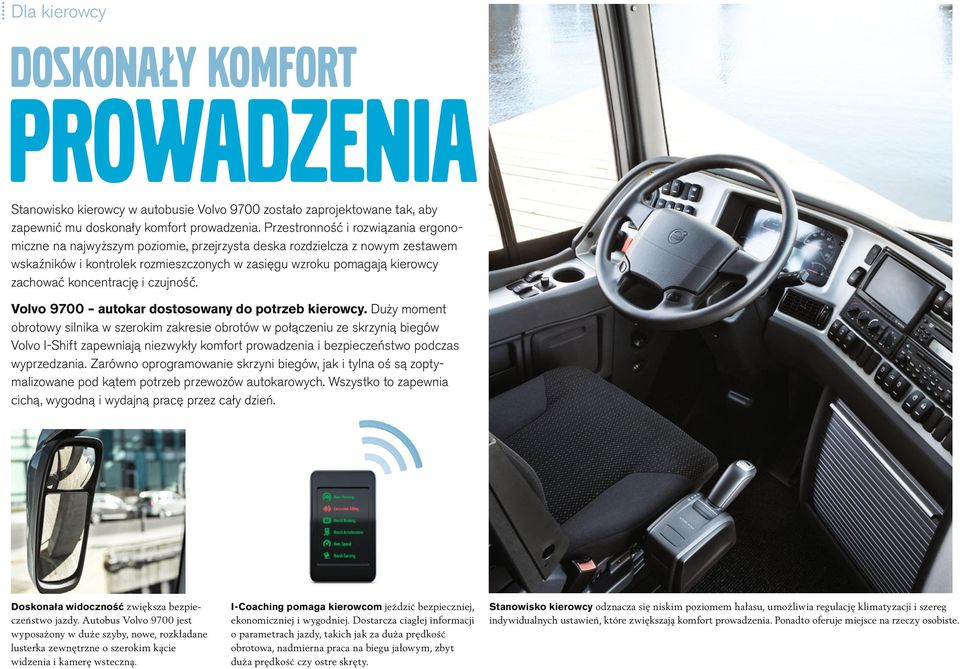 koncentrację i czujność. Volvo 9700 autokar dostosowany do potrzeb kierowcy.