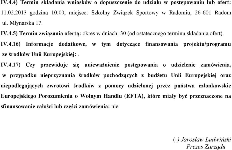 przypadku nieprzyznania środków pochodzących z budżetu Unii Europejskiej oraz niepodlegających zwrotowi środków z pomocy udzielonej przez państwa członkowskie Europejskiego Porozumienia o Wolnym