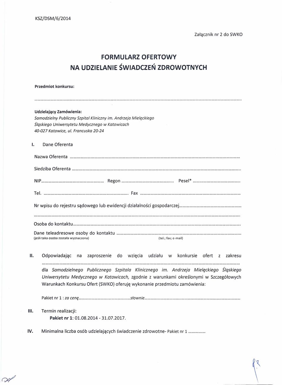 Nr wpisu do rejestru sądowego lub ewidencji działalności gospodarczej. Osoba do kontaktu. Dane teleadresowe osoby do kontaktu. (jeśli taka osoba została wyznaczona) (tel.; fax; e-mail) II.