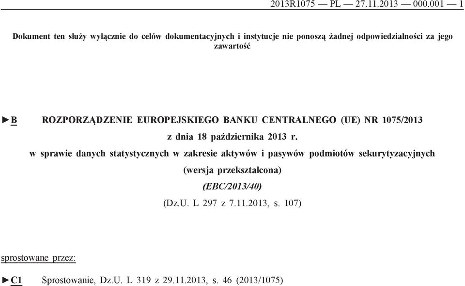 zawartość B ROZPORZĄDZENIE EUROPEJSKIEGO BANKU CENTRALNEGO (UE) NR 1075/2013 z dnia 18 października 2013 r.