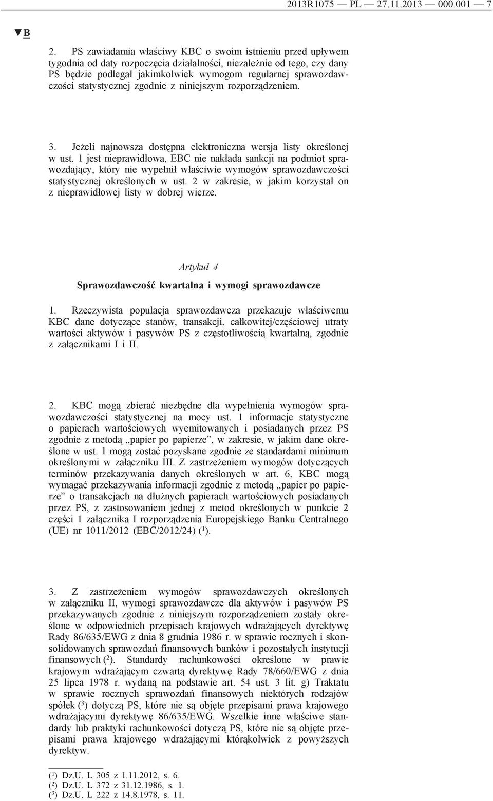 statystycznej zgodnie z niniejszym rozporządzeniem. 3. Jeżeli najnowsza dostępna elektroniczna wersja listy określonej w ust.