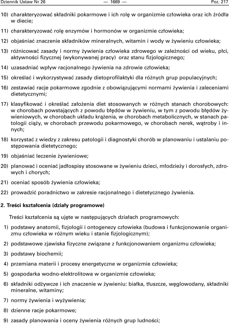 adników mineralnych, witamin i wody w ywieniu cz owieka; 13) ró nicowaç zasady i normy ywienia cz owieka zdrowego w zale noêci od wieku, p ci, aktywnoêci fizycznej (wykonywanej pracy) oraz stanu