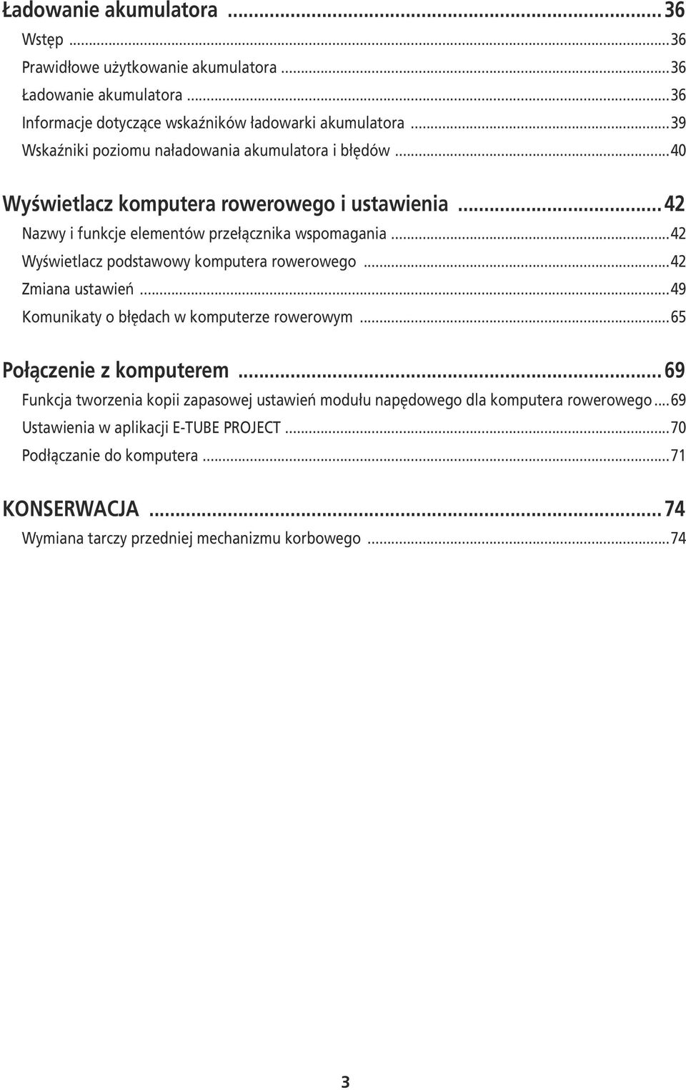 ..42 Wyświetlacz podstawowy komputera rowerowego...42 Zmiana ustawień...49 Komunikaty o błędach w komputerze rowerowym...65 Połączenie z komputerem.