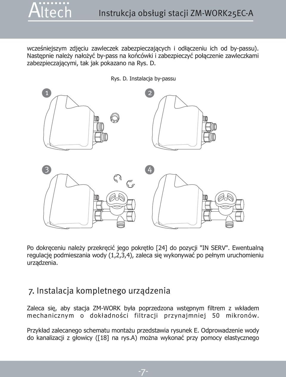 Rys. D. Instalacja by-passu Po dokrêceniu nale y przekrêciæ jego pokrêt³o [24] do pozycji "IN SERV".