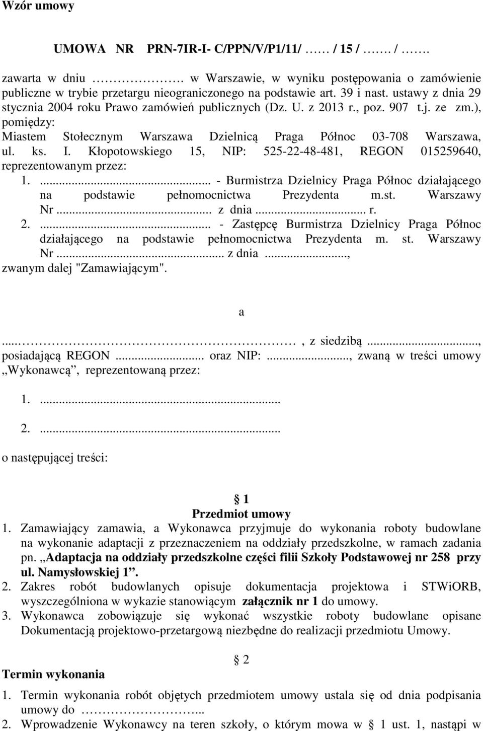 Kłopotowskiego 15, NIP: 525-22-48-481, REGON 015259640, reprezentowanym przez: 1.... - Burmistrza Dzielnicy Praga Północ działającego na podstawie pełnomocnictwa Prezydenta m.st. Warszawy Nr... z dnia.