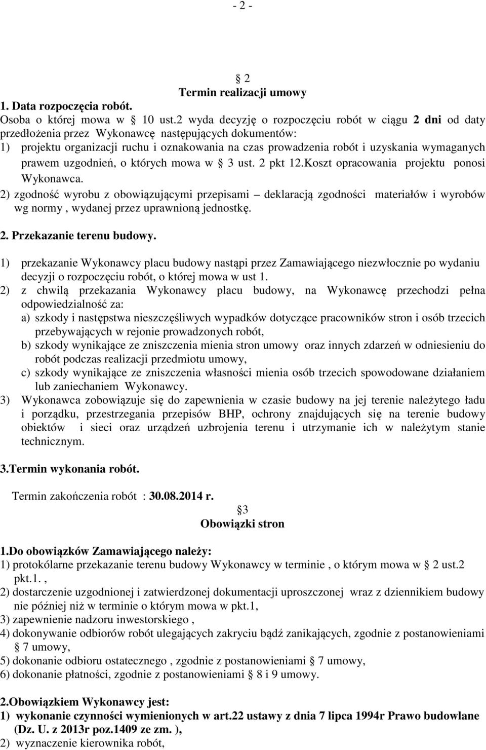 wymaganych prawem uzgodnień, o których mowa w 3 ust. 2 pkt 12.Koszt opracowania projektu ponosi Wykonawca.