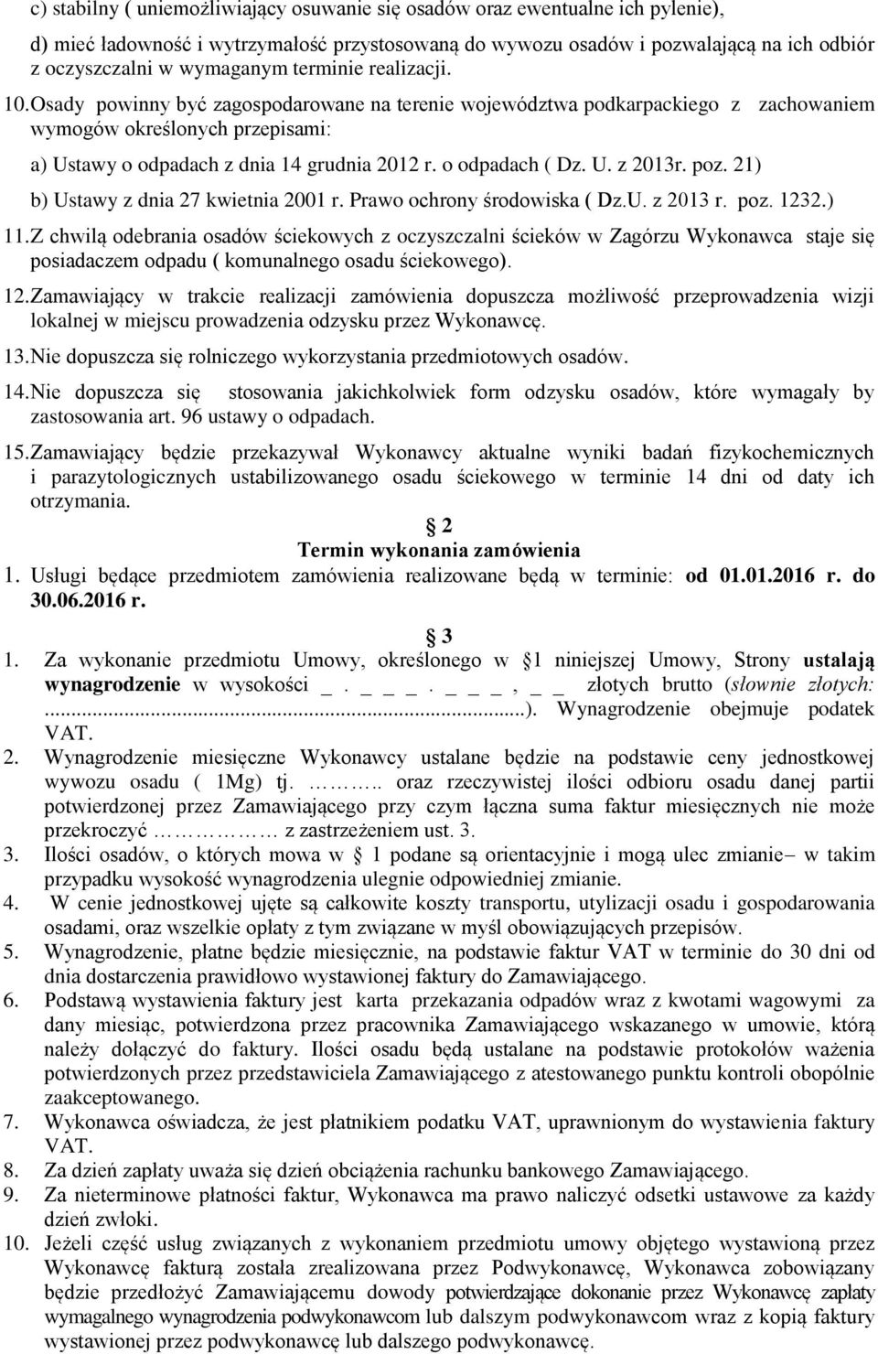 o odpadach ( Dz. U. z 2013r. poz. 21) b) Ustawy z dnia 27 kwietnia 2001 r. Prawo ochrony środowiska ( Dz.U. z 2013 r. poz. 1232.) 11.