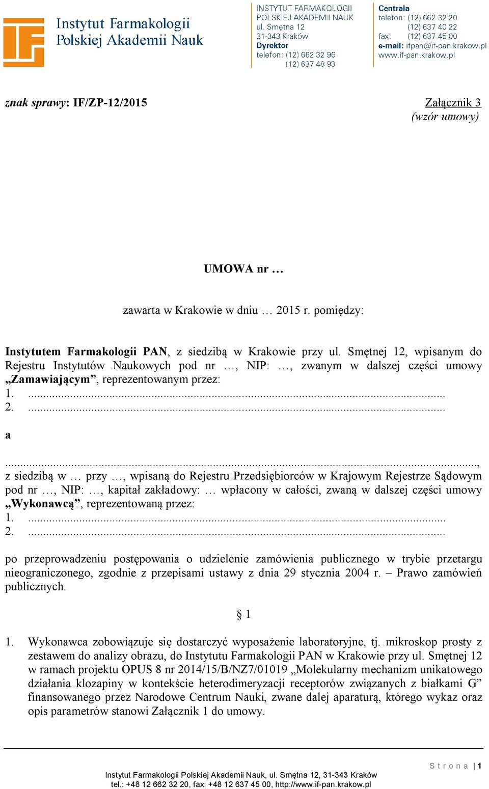 .., z siedzibą w przy, wpisaną do Rejestru Przedsiębiorców w Krajowym Rejestrze Sądowym pod nr, NIP:, kapitał zakładowy: wpłacony w całości, zwaną w dalszej części umowy Wykonawcą, reprezentowaną