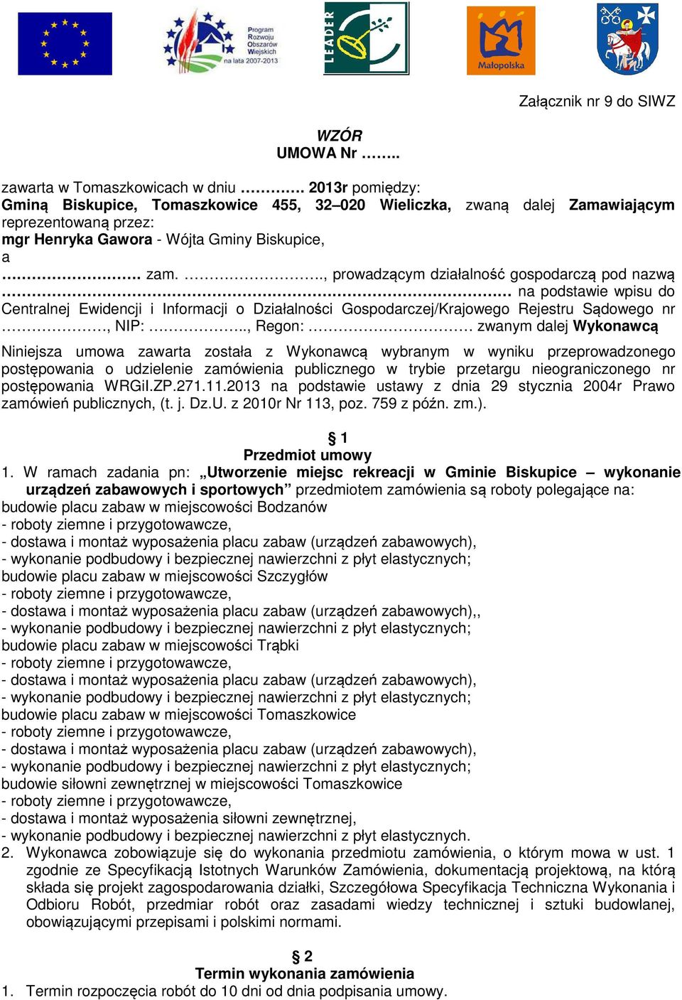 ., prowadzącym działalność gospodarczą pod nazwą na podstawie wpisu do Centralnej Ewidencji i Informacji o Działalności Gospodarczej/Krajowego Rejestru Sądowego nr, NIP:.