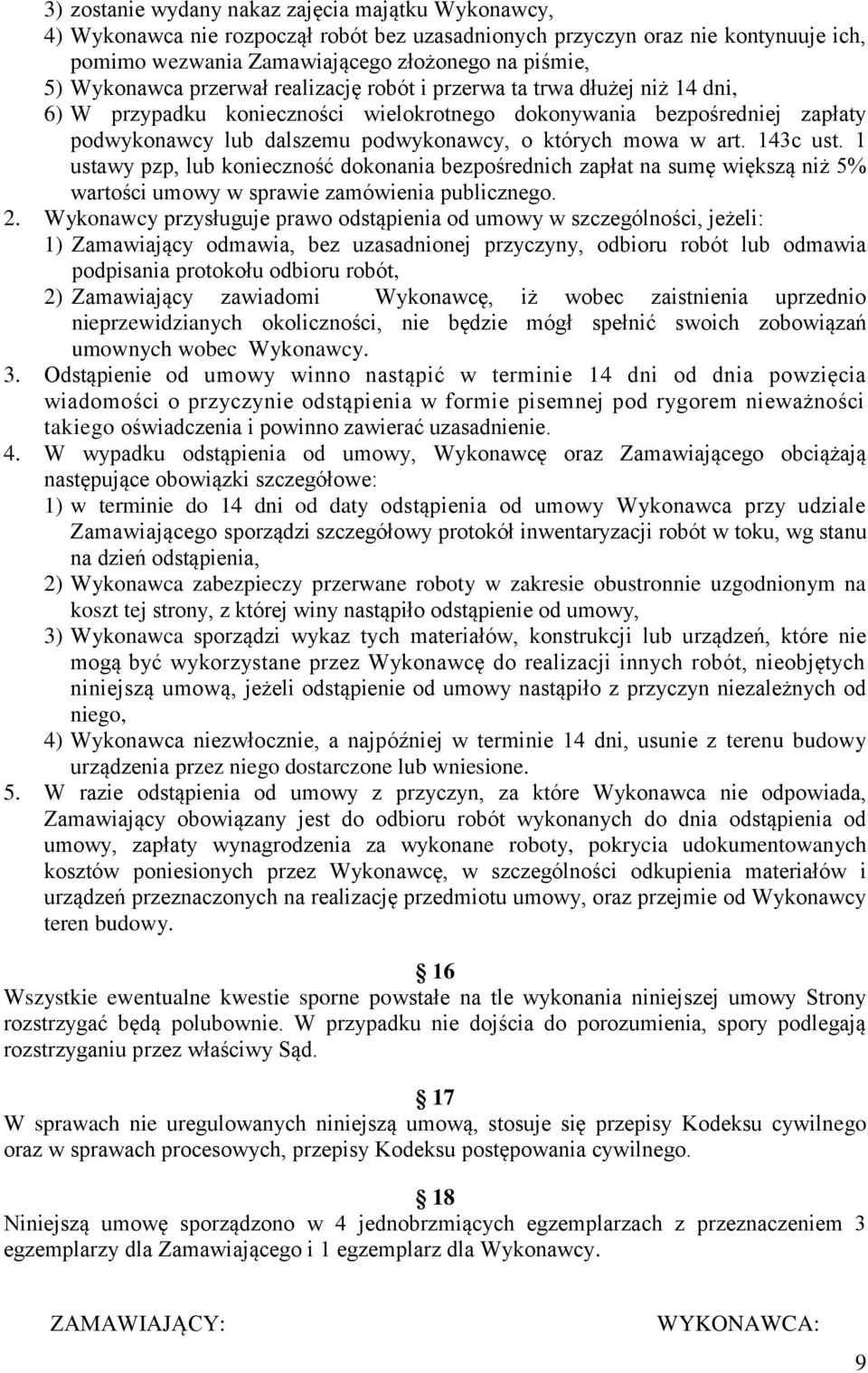 mowa w art. 143c ust. 1 ustawy pzp, lub konieczność dokonania bezpośrednich zapłat na sumę większą niż 5% wartości umowy w sprawie zamówienia publicznego. 2.