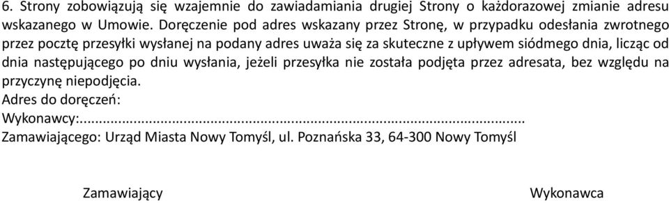 skuteczne z upływem siódmego dnia, licząc od dnia następującego po dniu wysłania, jeżeli przesyłka nie została podjęta przez adresata, bez