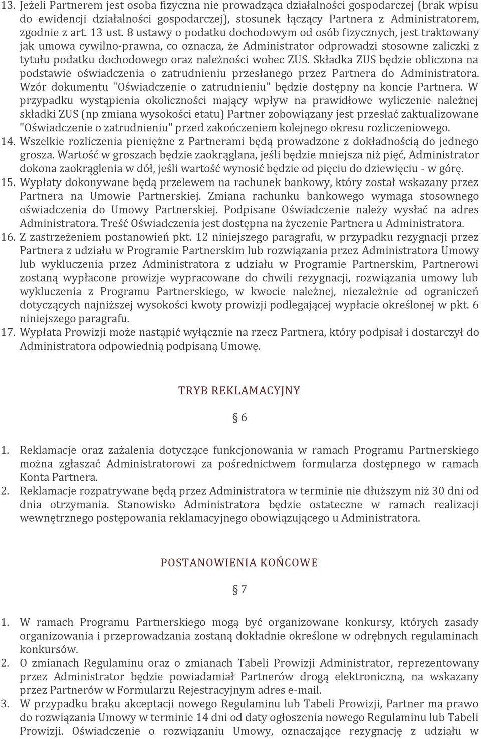 8 ustawy o podatku dochodowym od osób fizycznych, jest traktowany jak umowa cywilno-prawna, co oznacza, że Administrator odprowadzi stosowne zaliczki z tytułu podatku dochodowego oraz należności