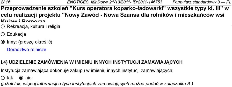 4) UDZIELENIE ZAMÓWIENIA W IMIENIU INNYCH INSTYTUCJI ZAMAWIAJĄCYCH Instytucja zamawiająca dokonuje