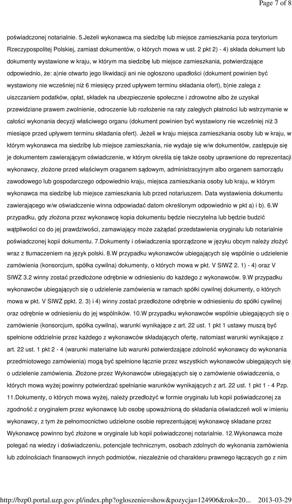 upadłości (dokument powinien być wystawiony nie wcześniej niŝ 6 miesięcy przed upływem terminu składania ofert), b)nie zalega z uiszczaniem podatków, opłat, składek na ubezpieczenie społeczne i