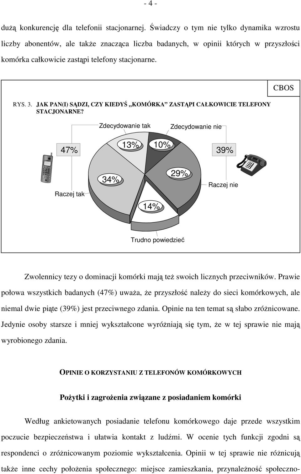 JAK PAN(I) SĄDZI, CZY KIEDYŚ KOMÓRKA ZASTĄPI CAŁKOWICIE TELEFONY STACJONARNE?