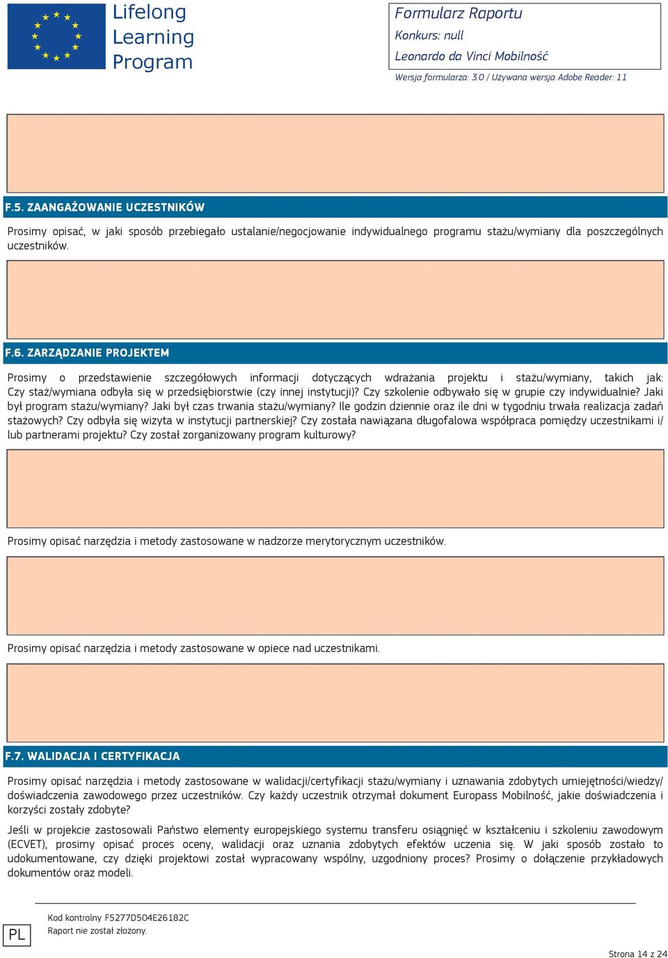 instytucji)? Czy szkolenie odbywało się w grupie czy indywidualnie? Jaki był program stażu/wymiany? Jaki był czas trwania stażu/wymiany?