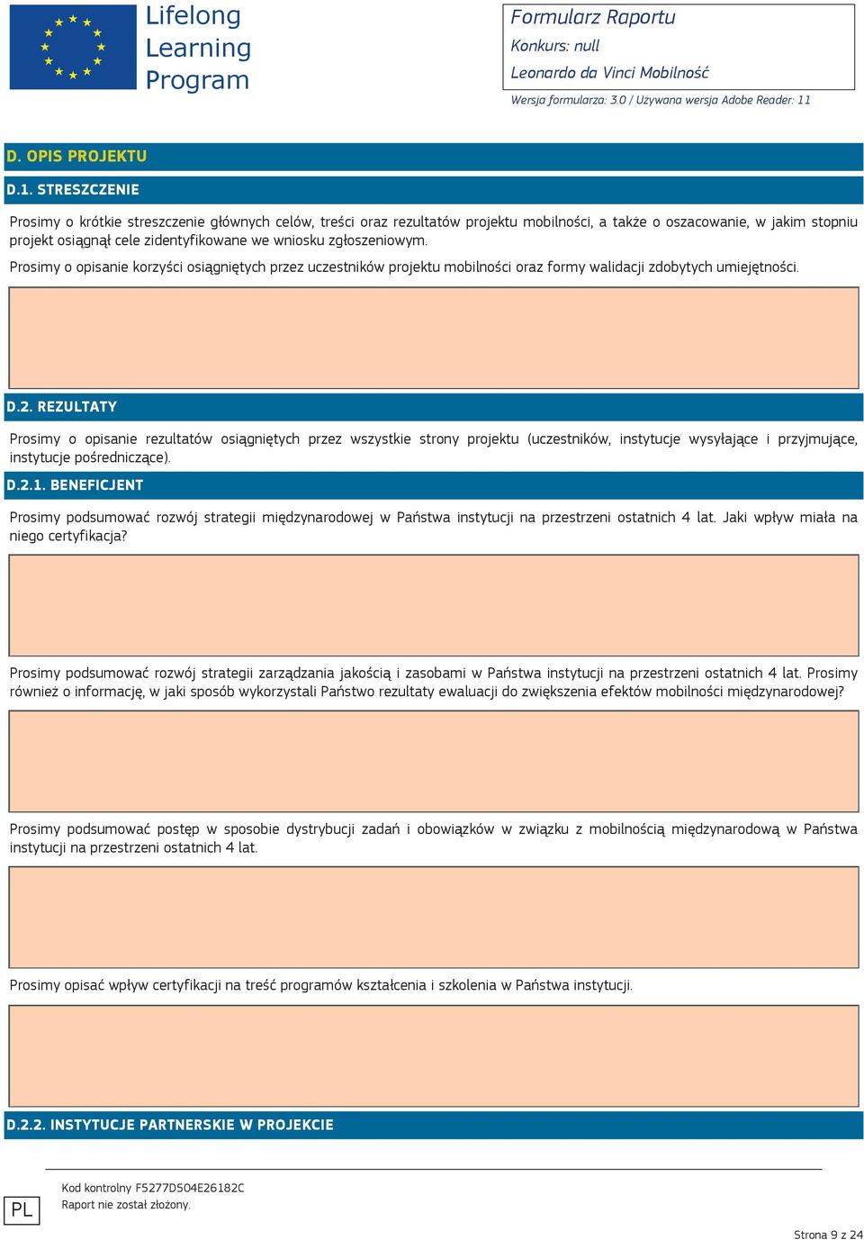zgłoszeniowym. Prosimy o opisanie korzyści osiągniętych przez uczestników projektu mobilności oraz formy walidacji zdobytych umiejętności. D.2.