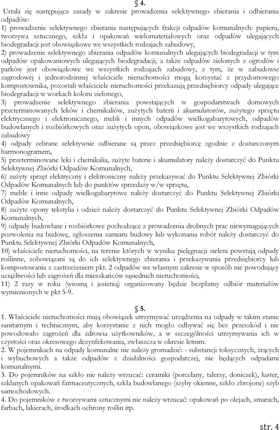 ulegających biodegradacji w tym odpadów opakowaniowych ulegających biodegradacji, a także odpadów zielonych z ogrodów i parków jest obowiązkowe we wszystkich rodzajach zabudowy, z tym, że w zabudowie