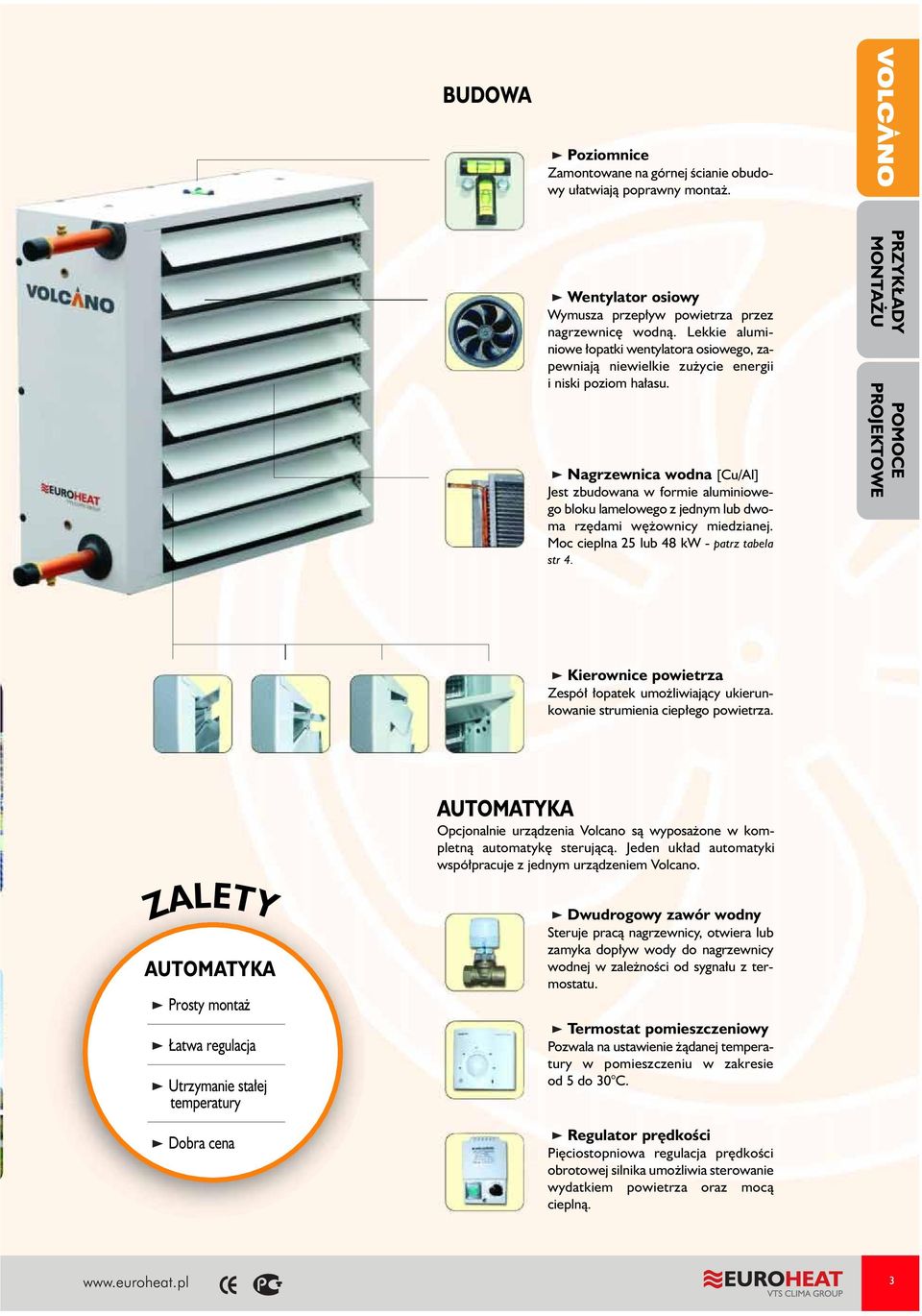 Lekkie aluminiowe ³opatki wentylatora osiowego, zapewniaj¹ niewielkie zu ycie energii i niski poziom ha³asu.