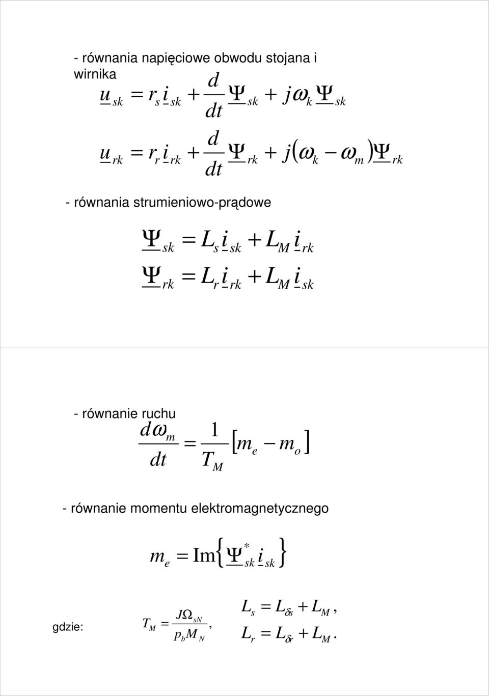 k k - ównane uchu d ω dt m = 1 T M [ m m ] e o - ównane momentu