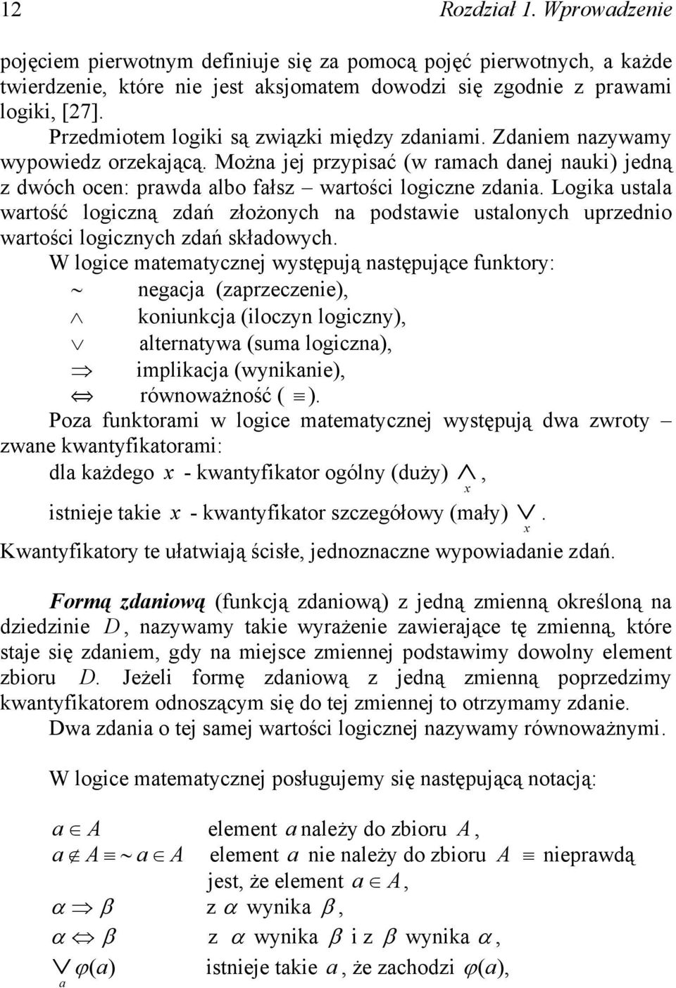 futory: egaca (zarzeczee) ouca (oczy ogczy) ateratywa (sua ogcza) aca (wyae) rówoważość ( ) Poza futora w ogce ateatycze wystęuą dwa zwroty zwae watyfatora: da ażdego x - watyfator ogóy (duży) stee