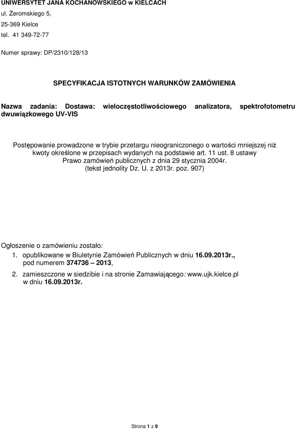 Postępowanie prowadzone w trybie przetargu nieograniczonego o wartości mniejszej niż kwoty określone w przepisach wydanych na podstawie art. 11 ust.