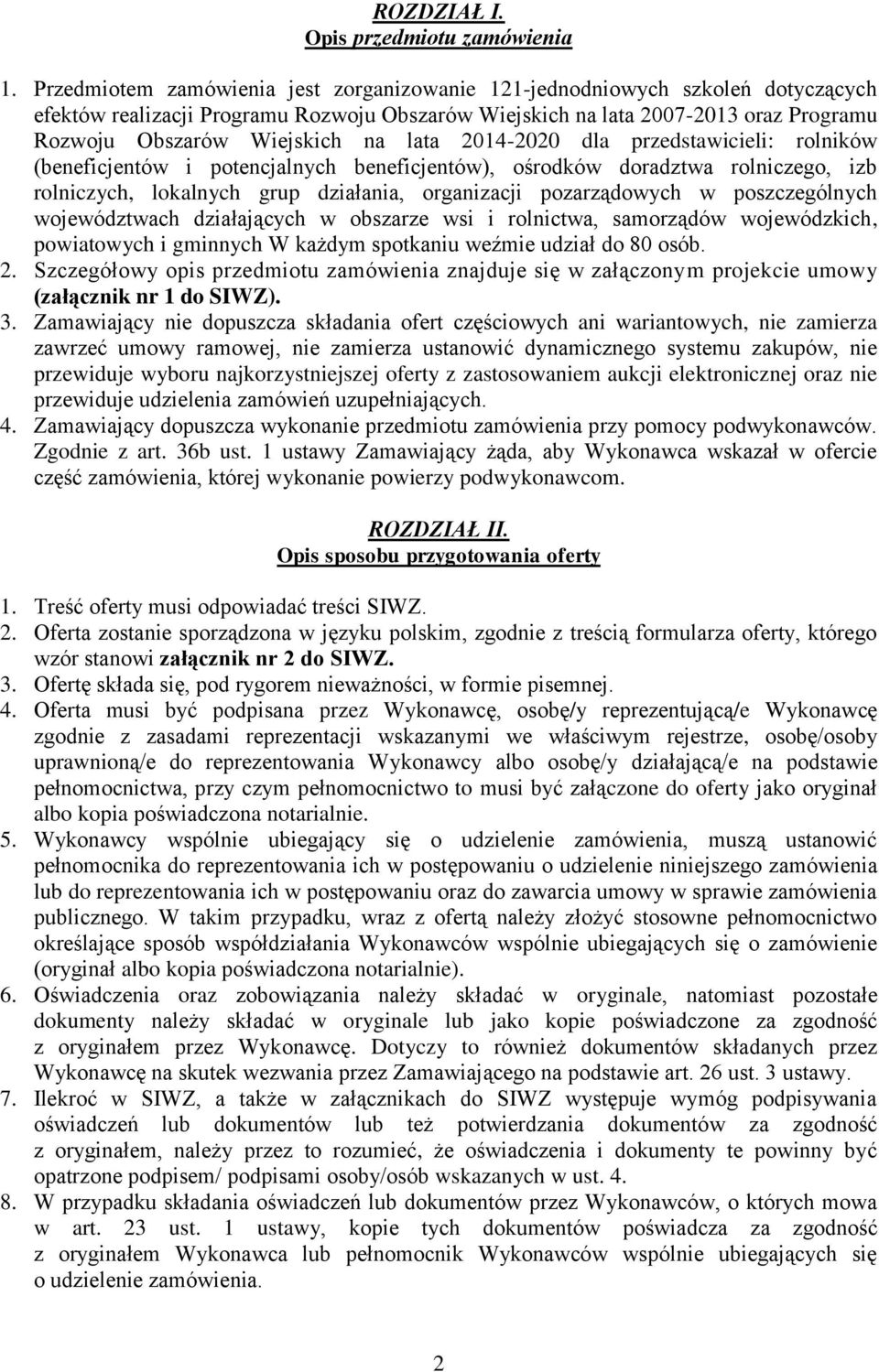 lata 2014-2020 dla przedstawicieli: rolników (beneficjentów i potencjalnych beneficjentów), ośrodków doradztwa rolniczego, izb rolniczych, lokalnych grup działania, organizacji pozarządowych w