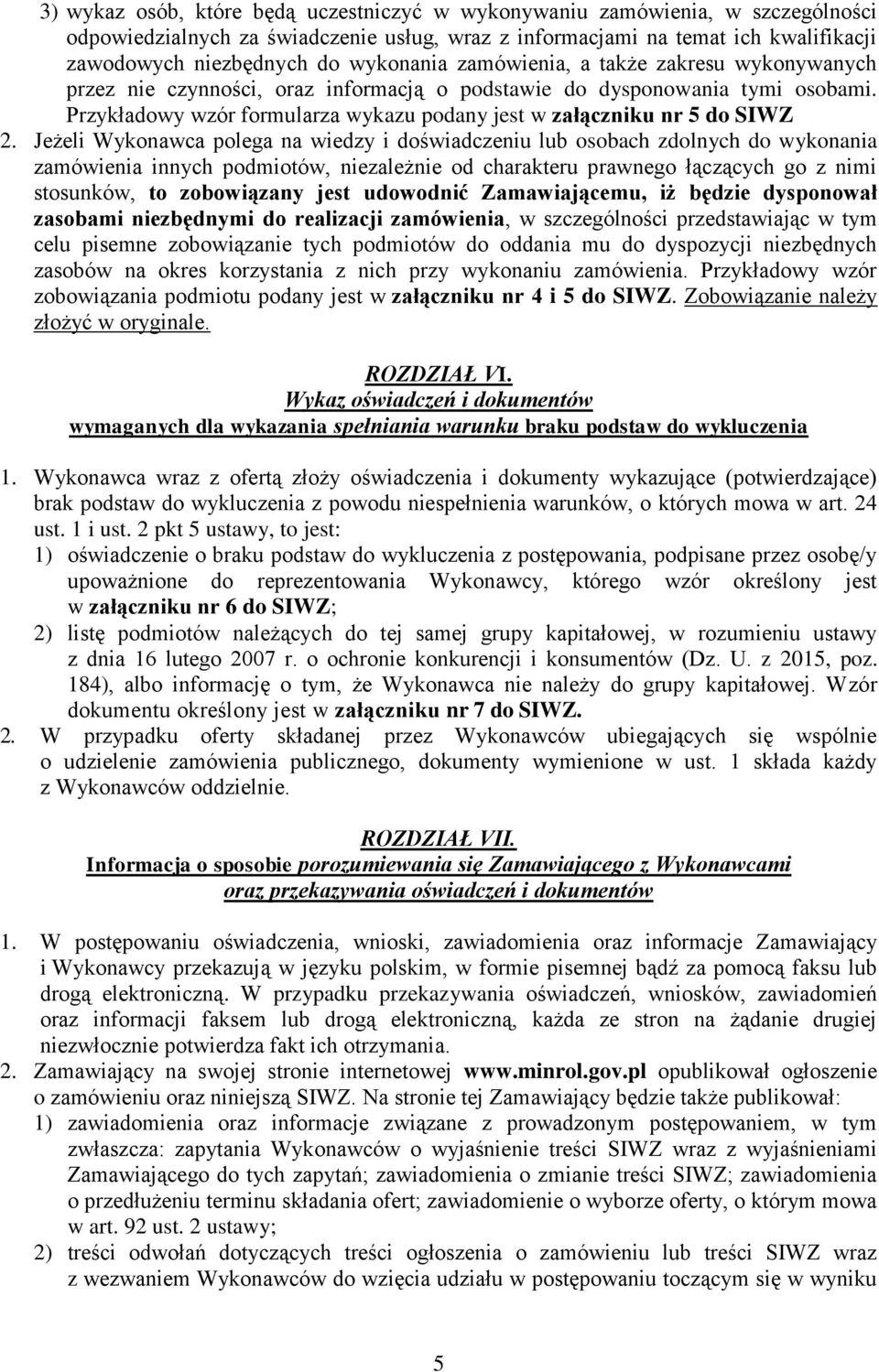 Przykładowy wzór formularza wykazu podany jest w załączniku nr 5 do SIWZ 2.