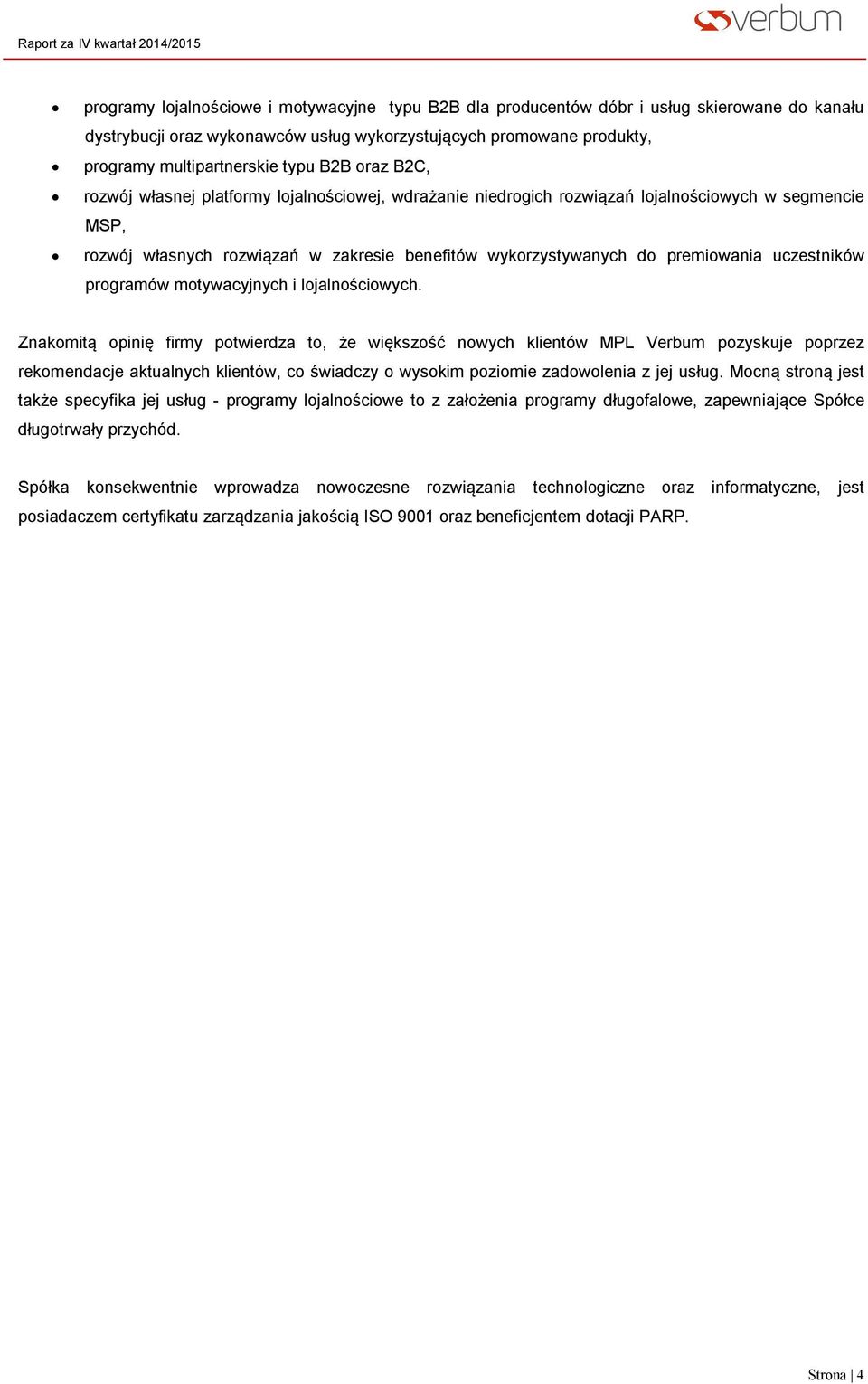 uczestników programów motywacyjnych i lojalnościowych.