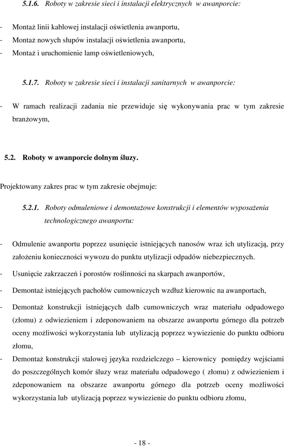 uruchomienie lamp oświetleniowych, 5.1.7. Roboty w zakresie sieci i instalacji sanitarnych w awanporcie: - W ramach realizacji zadania nie przewiduje się wykonywania prac w tym zakresie branżowym, 5.