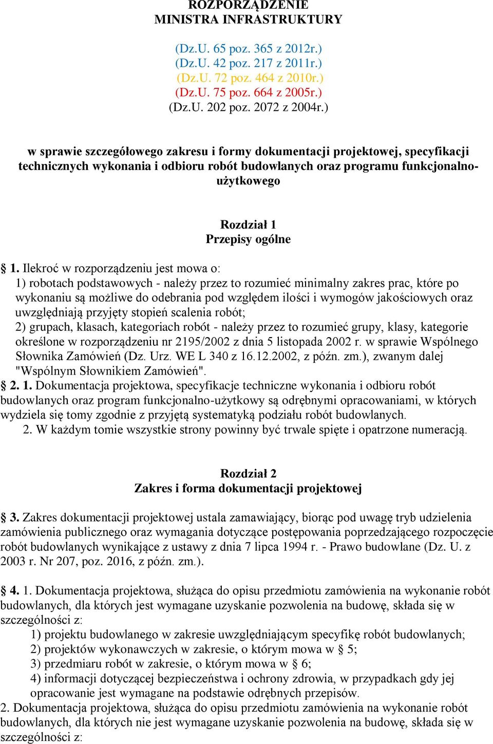 Ilekroć w rozporządzeniu jest mowa o: 1) robotach podstawowych - należy przez to rozumieć minimalny zakres prac, które po wykonaniu są możliwe do odebrania pod względem ilości i wymogów jakościowych