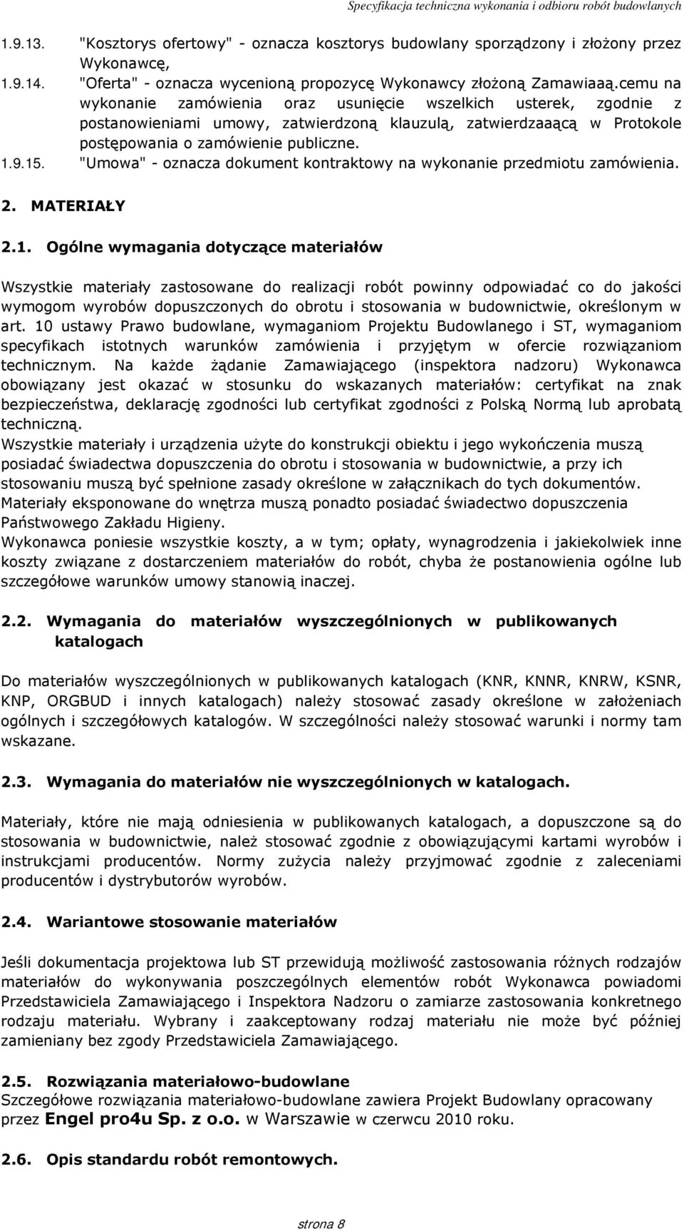 "Umowa" - oznacza dokument kontraktowy na wykonanie przedmiotu zamówienia. 2. MATERIAŁY 2.1.