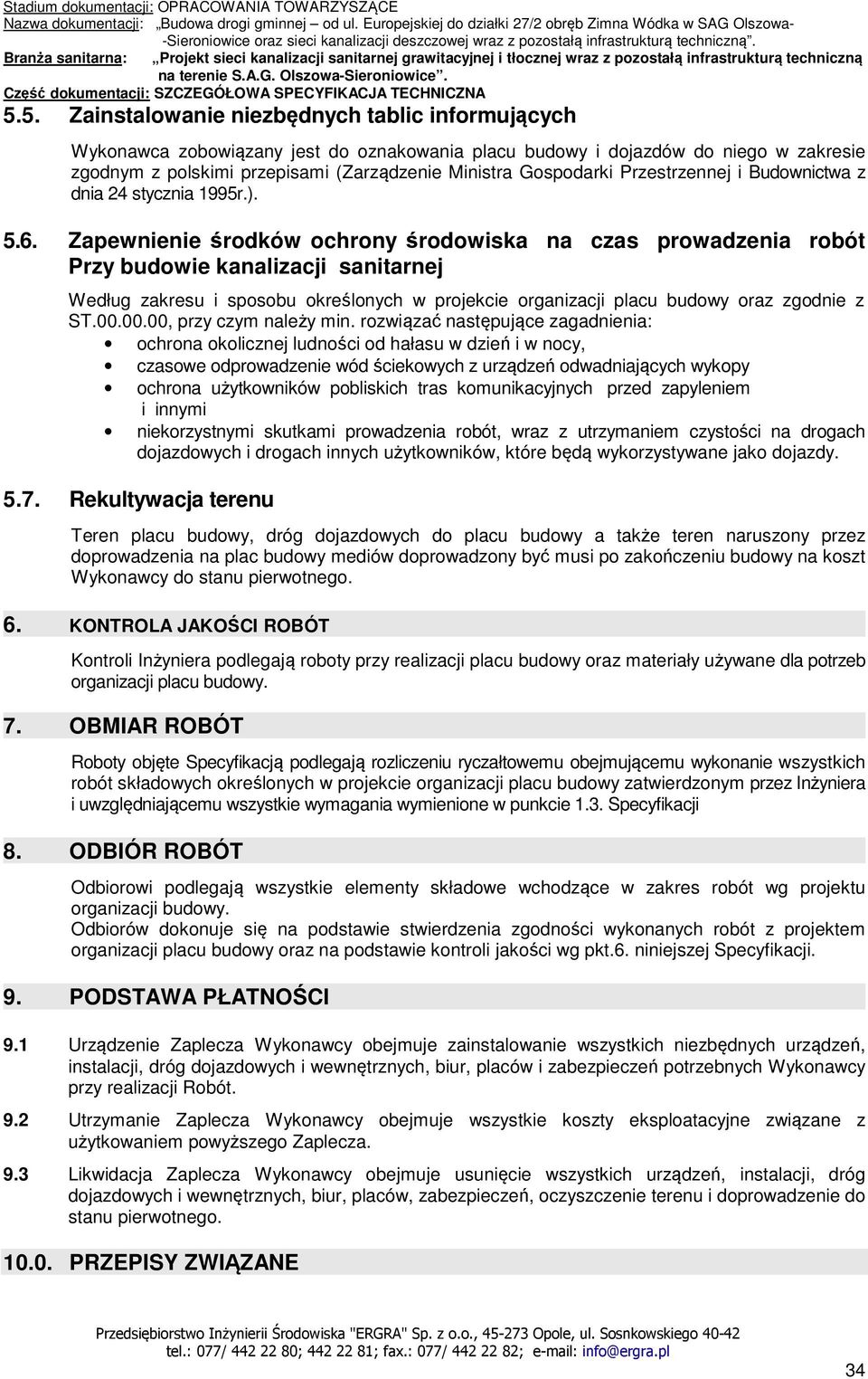 Zapewnienie środków ochrony środowiska na czas prowadzenia robót Przy budowie kanalizacji sanitarnej Według zakresu i sposobu określonych w projekcie organizacji placu budowy oraz zgodnie z ST.00.