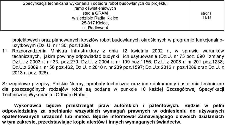 nr 33, poz.270; Dz.U. z 2004 r. nr 109 poz.1156; Dz.U z 2008 r. nr 201 poz.1238; Dz.U.z 2009 r. nr 56 poz.462, Dz.U. z 2010 r. nr 239 poz.1597; Dz.U.z 2012 r. poz.1289 oraz Dz.U. z 2013 r. poz. 926).