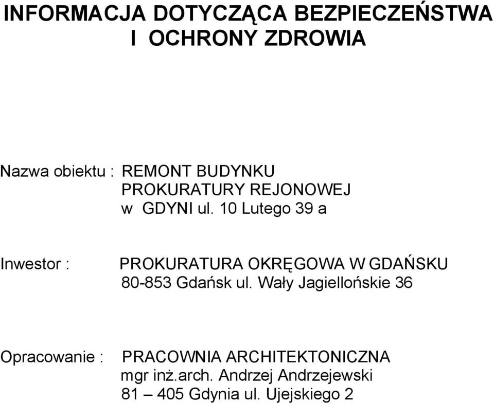 10 Lutego 39 a Inwestor : PROKURATURA OKRĘGOWA W GDAŃSKU 80-853 Gdańsk ul.