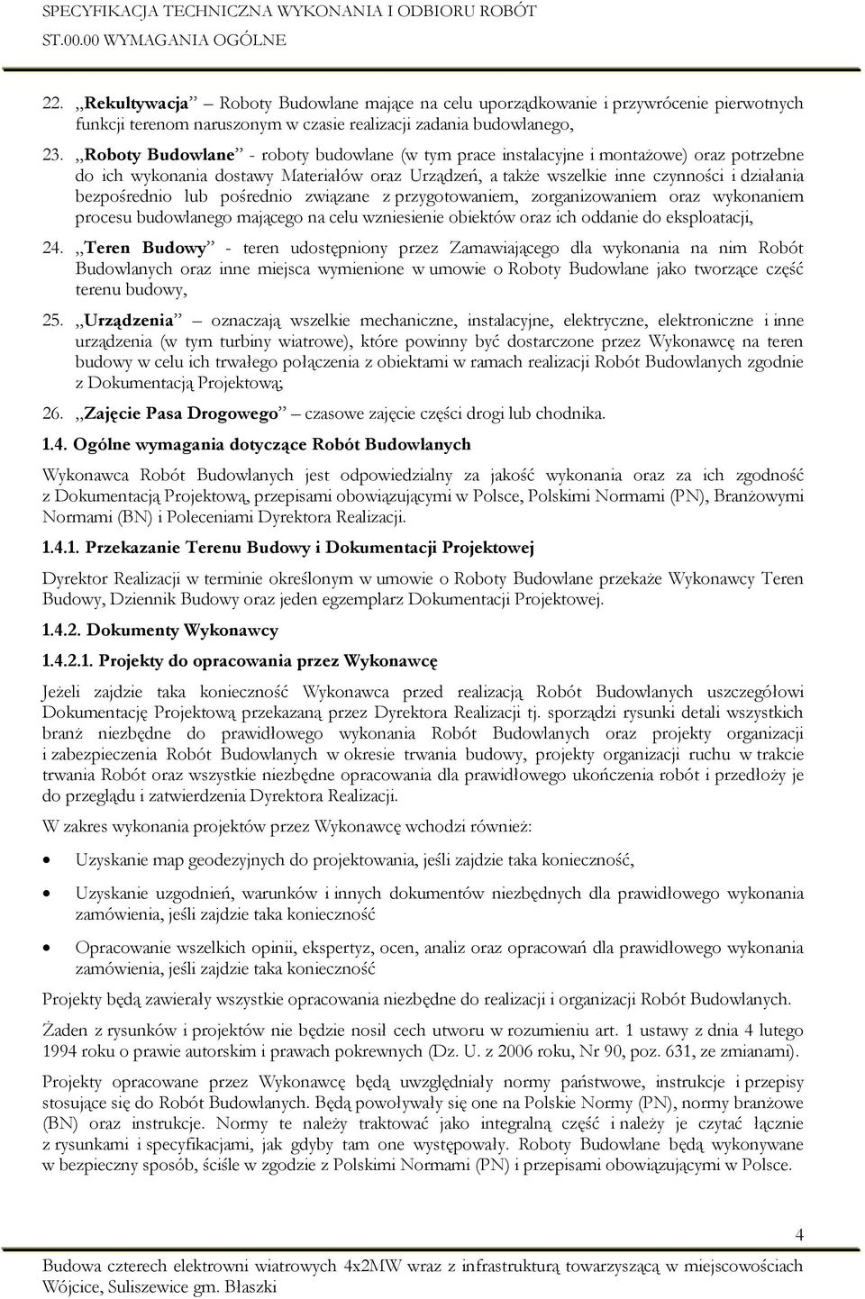 lub pośrednio związane z przygotowaniem, zorganizowaniem oraz wykonaniem procesu budowlanego mającego na celu wzniesienie obiektów oraz ich oddanie do eksploatacji, 24.