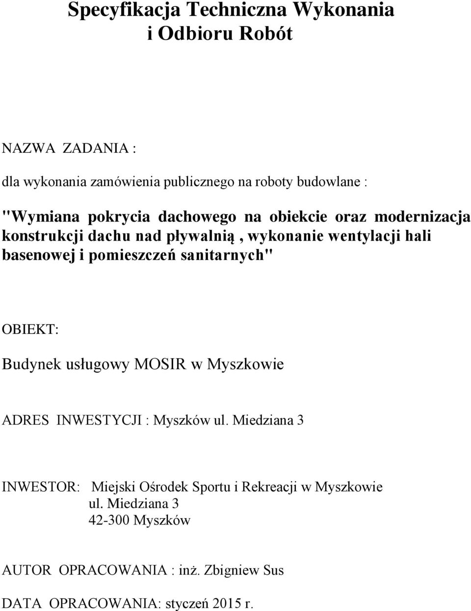 pomieszczeń sanitarnych" OBIEKT: Budynek usługowy MOSIR w Myszkowie ADRES INWESTYCJI : Myszków ul.