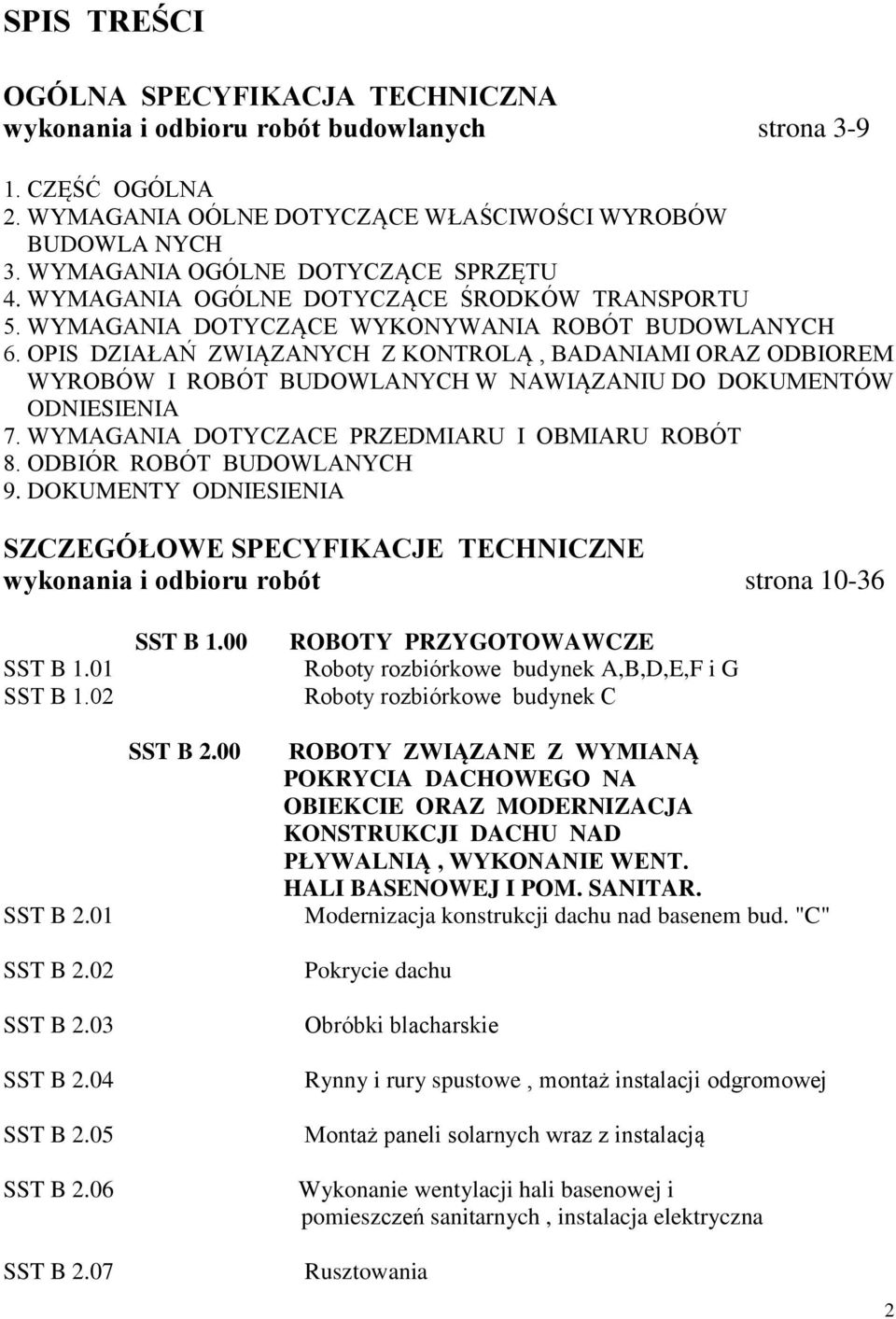 OPIS DZIAŁAŃ ZWIĄZANYCH Z KONTROLĄ, BADANIAMI ORAZ ODBIOREM WYROBÓW I ROBÓT BUDOWLANYCH W NAWIĄZANIU DO DOKUMENTÓW ODNIESIENIA 7. WYMAGANIA DOTYCZACE PRZEDMIARU I OBMIARU ROBÓT 8.