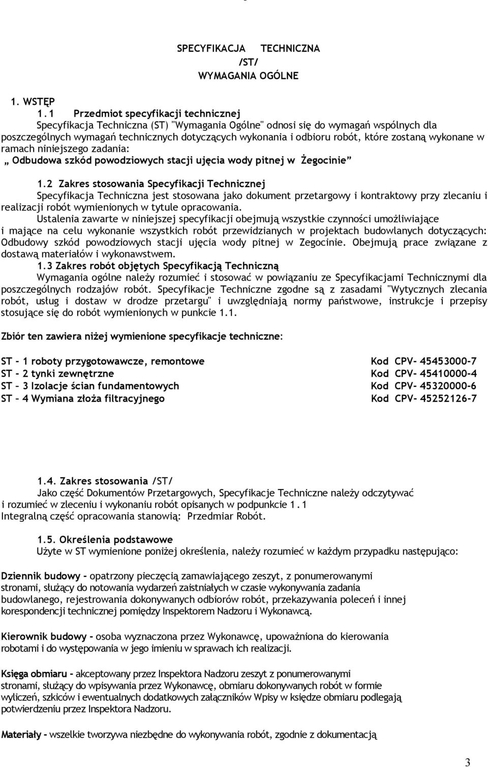 które zostaną wykonane w ramach niniejszego zadania: Odbudowa szkód powodziowych stacji ujęcia wody pitnej w Żegocinie 1.