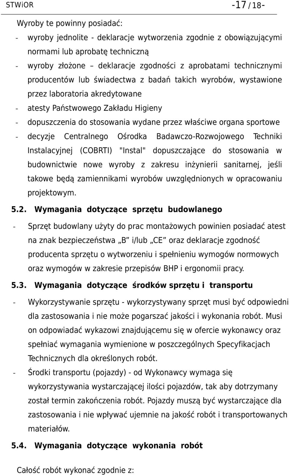 organa sportowe - decyzje Centralnego Ośrodka Badawczo-Rozwojowego Techniki Instalacyjnej (COBRTI) "Instal" dopuszczające do stosowania w budownictwie nowe wyroby z zakresu inżynierii sanitarnej,