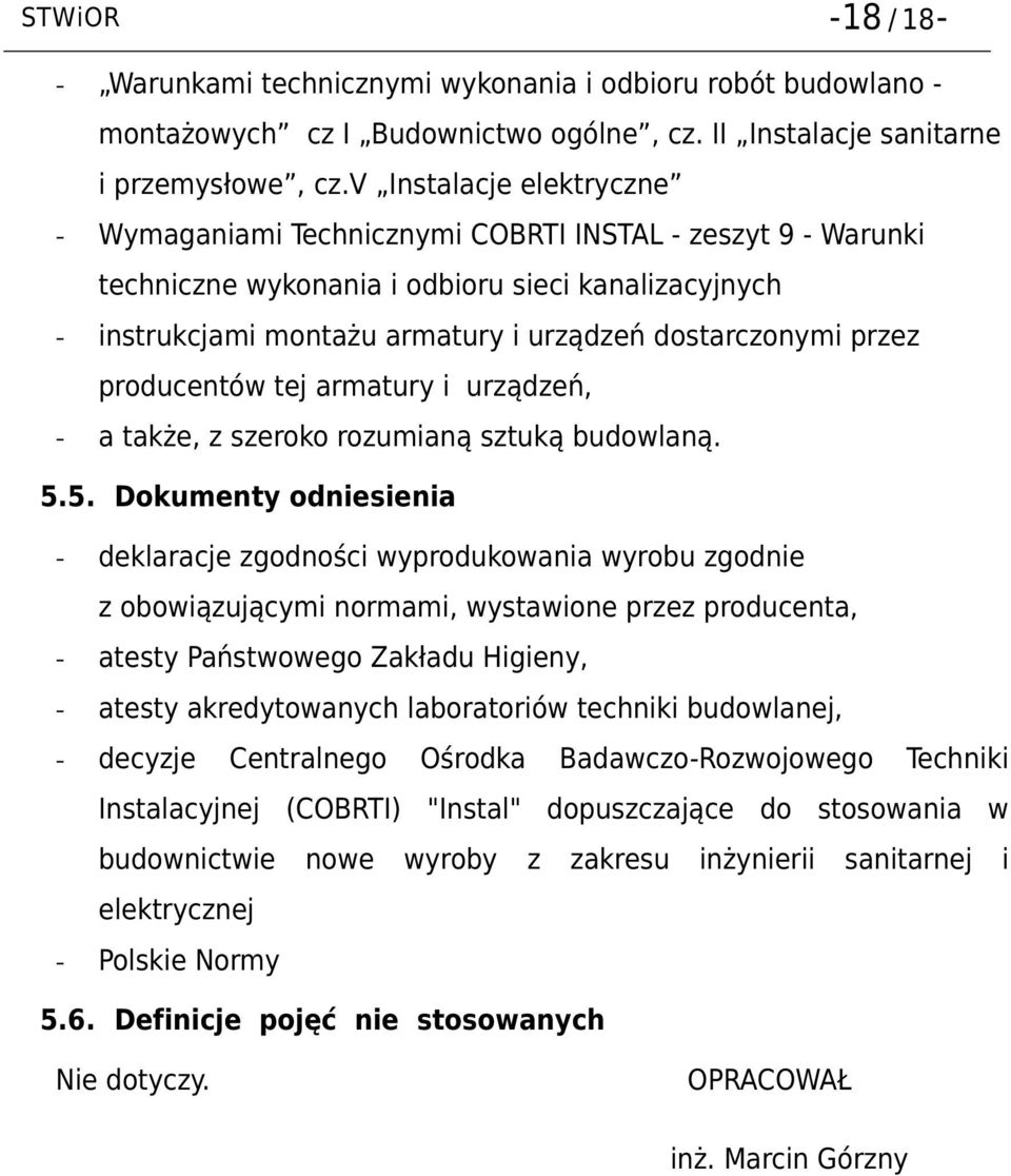 przez producentów tej armatury i urządzeń, - a także, z szeroko rozumianą sztuką budowlaną. 5.