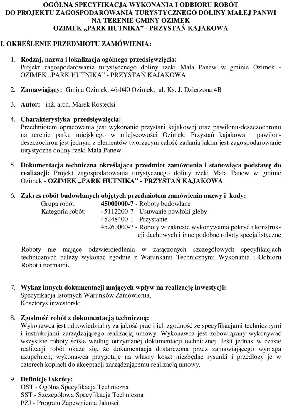 Rodzaj, nazwa i lokalizacja ogólnego przedsięwzięcia: Projekt zagospodarowania turystycznego doliny rzeki Mała Panew w gminie Ozimek - OZIMEK PARK HUTNIKA - PRZYSTAŃ KAJAKOWA 2.